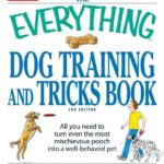 The Everything Dog Training and Tricks Book: All you need to turn even the most mischievous pooch into a well-behaved pet (Everything (Pets))